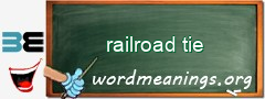 WordMeaning blackboard for railroad tie